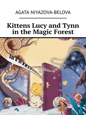 cover image of Kittens Lucy and Tynn in the Magic Forest